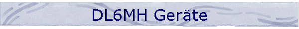 DL6MH Ger�te